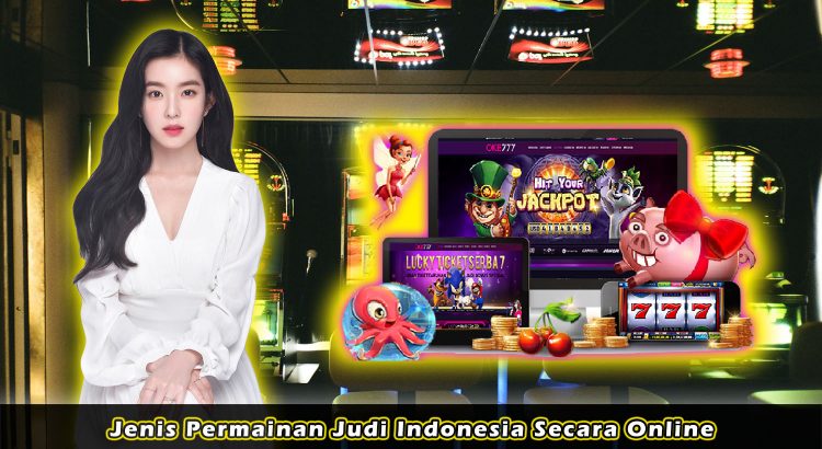 Jenis Permainan Judi Indonesia Secara Online